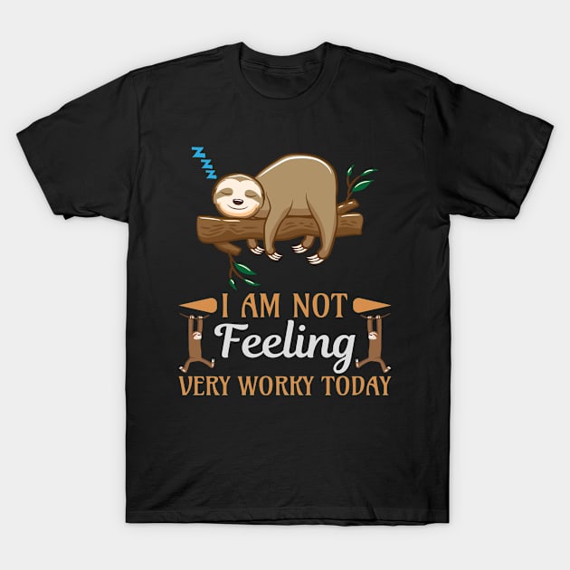 I AM NOT FEELING VER WORKY TODAY T-Shirt by Fashion Style